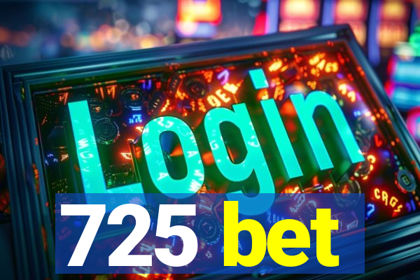 725 bet
